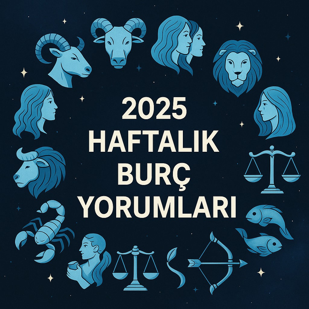 2025 Haftalık Burç Yorumları – 29 Temmuz – 4 Ağustos Arası Sizi Neler Bekliyor?