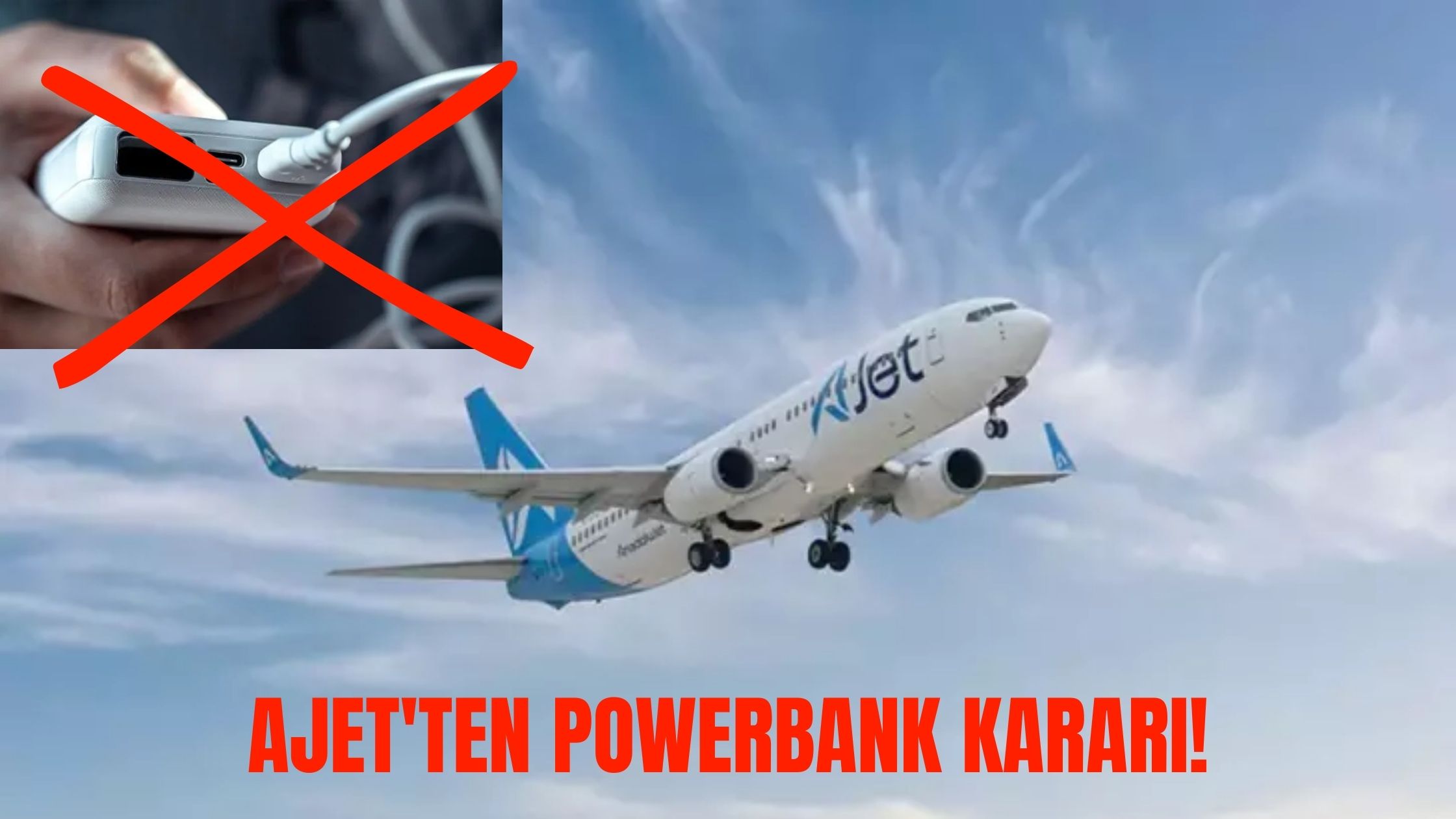 Uçakta Powerbank Krizi! AJet’ten Şok Karar…