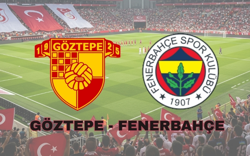 Göztepe – Fenerbahçe Maçı Ne Zaman? Kadroda Kimler Var?