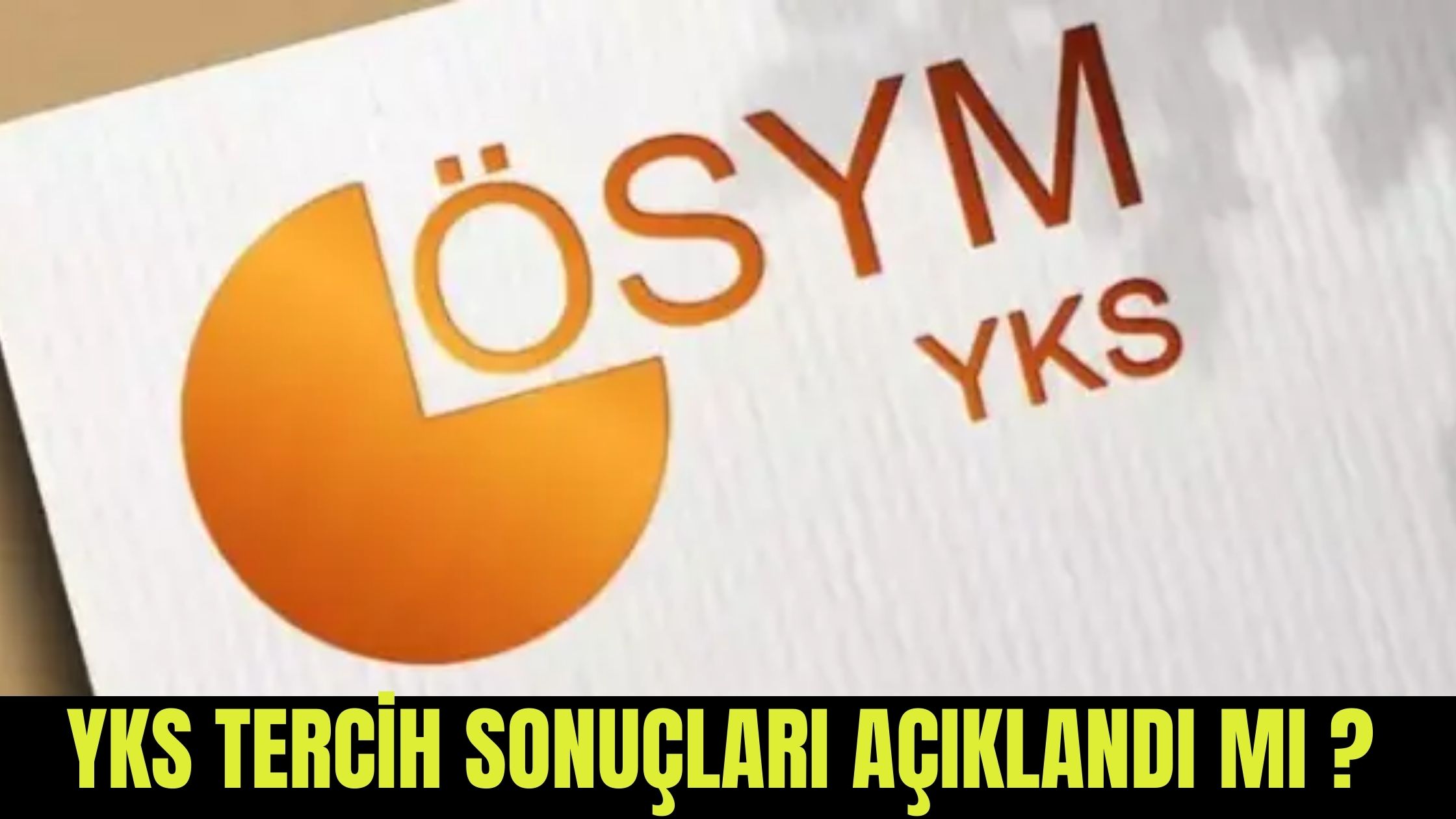 2025 YKS Tercih Sonuçları Açıklandı! Ek Tercihler Ne Zaman?