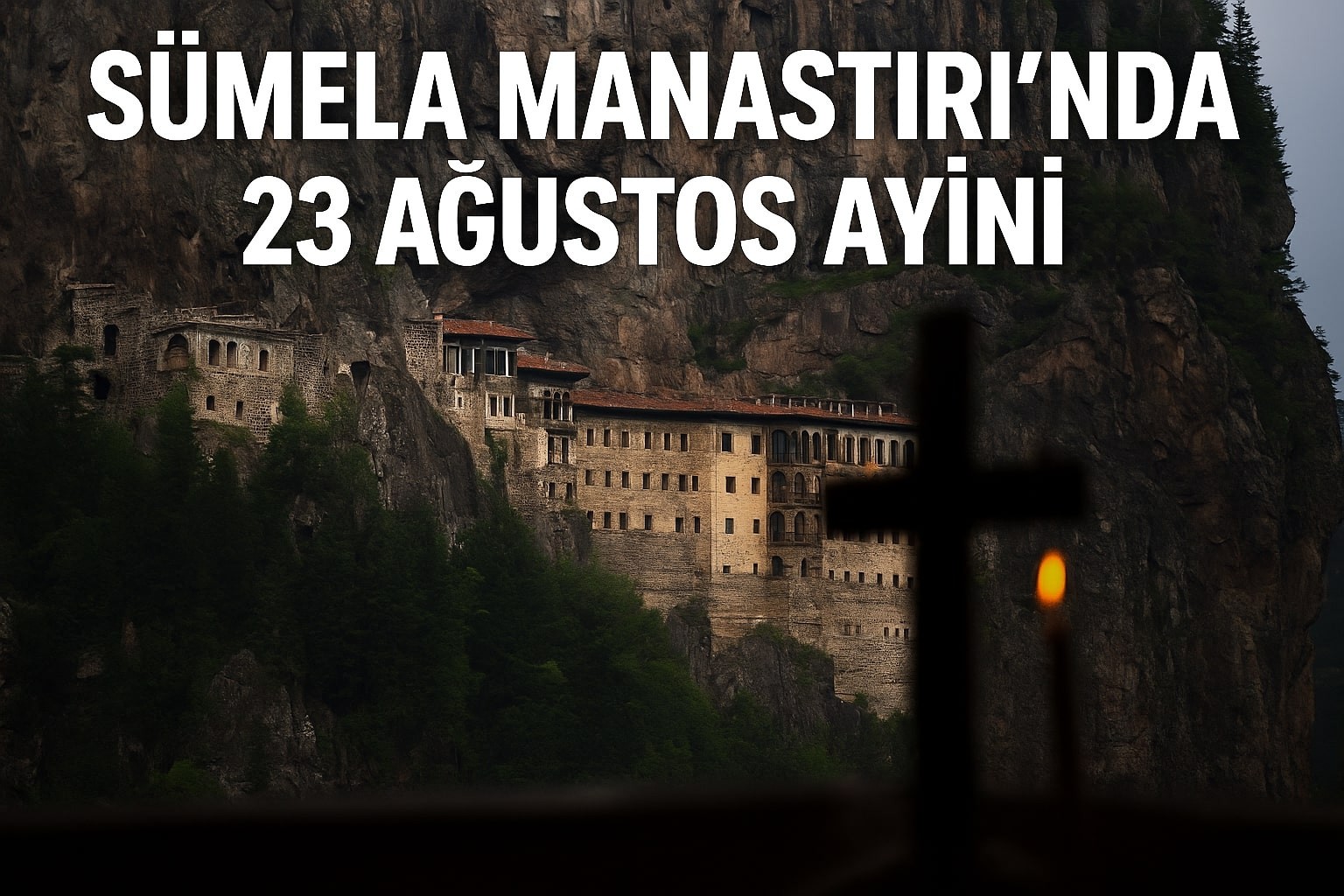 Sümela Manastırı’nda 23 Ağustos’ta Ayin Yapılacak