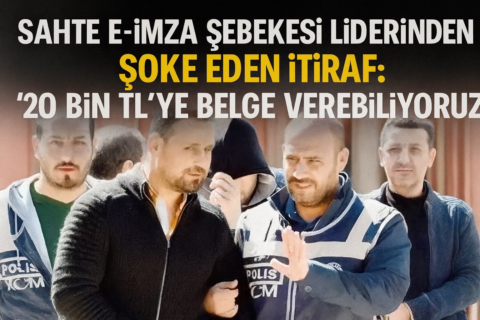 Sahte E-İmza Şebekesi Liderinden Şoke Eden İtiraf: “20 Bin TL’ye Belge Verebiliyoruz”